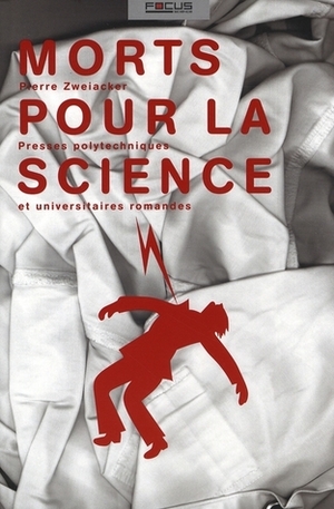 Morts pour la science by Pierre Zweiacker