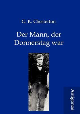 Der Mann, Der Donnerstag War by G.K. Chesterton