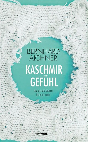 Kaschmirgefühl by Bernhard Aichner