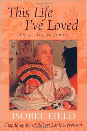 This Life I've Loved: An Autobiography by Isobel Field, Peter Browning