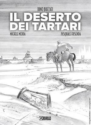 Il deserto dei Tartari by Michele Medda, Dino Buzzati, Pasquale Frisenda