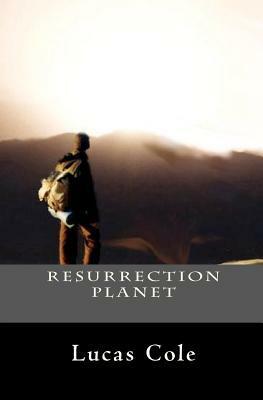 Resurrection Planet by Lucas Cole