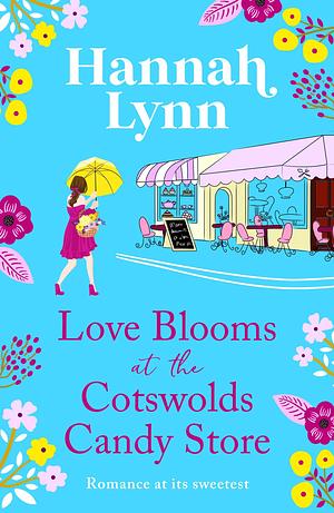 Love Blooms at the Cotswolds Candy Store by Hannah Lynn