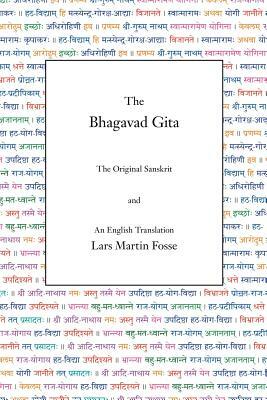 The Bhagavad Gita: The Original Sanskrit and an English Translation by Lars Martin Fosse