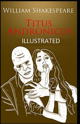 Titus Andronicus Illustrated by William Shakespeare