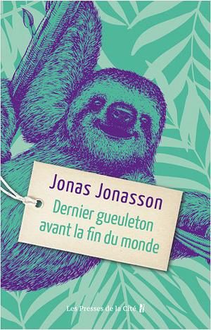 Dernier gueuleton avant la fin du monde by Jonas Jonasson