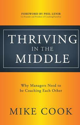 Thriving in the Middle: Why Managers Need to be Coaching Each Other by Mike Cook