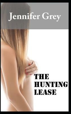 The Hunting Lease: Kimberly Pleases Three Hunters in a Cabin by Jennifer Grey