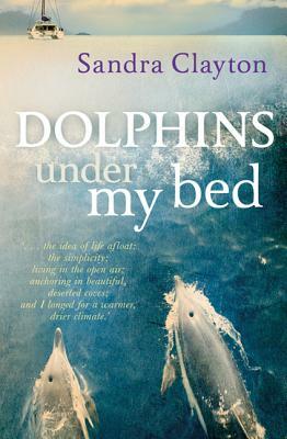 Dolphins Under My Bed by Sandra Clayton