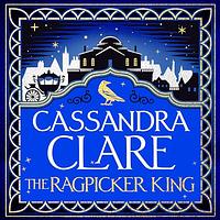 The Ragpicker King by Cassandra Clare