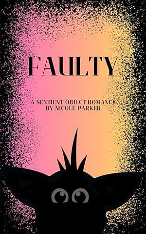 Faulty by Nicole Parker