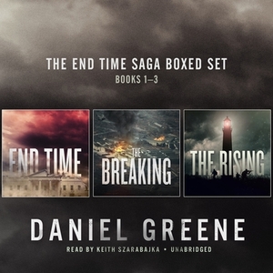 The End Time Saga Boxed Set, Books 1-3: End Time, the Breaking, the Rising, and "the Gun" by Daniel Greene