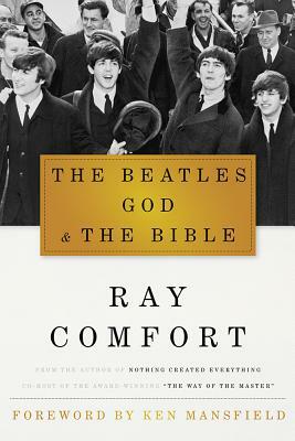 The Beatles, God & the Bible by Ray Comfort