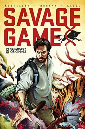 Savage Game (comiXology Originals) by Shawn Kittelsen, Shahriar Fouladi, Simon Bowland, Dan Hess, Ryan Kalil, Chris Murray