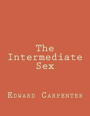 The Intermediate Sex by Edward Carpenter