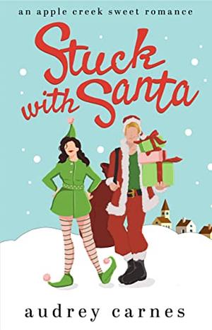 Stuck with Santa by Audrey Carnes, Audrey Carnes