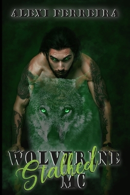 Stalked: Wolverine MC (book 3) by Alexi Ferreira