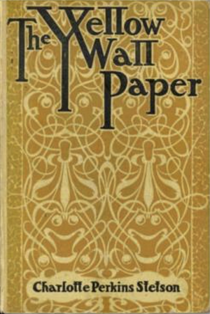 The Yellow Wallpaper by Charlotte Perkins Gilman