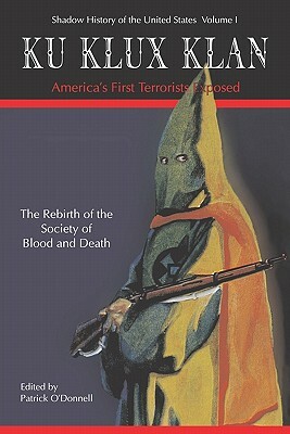 Ku Klux Klan America's First Terrorists Exposed by David Jacobs, Patrick O'Donnell