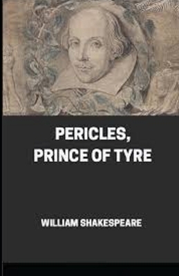 Pericles, Prince of Tyre Illustrated by William Shakespeare