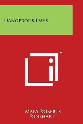 Dangerous Days by Mary Roberts Rinehart