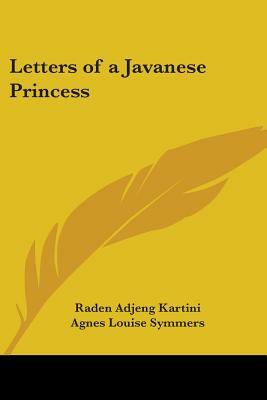 Letters of a Javanese Princess by Raden Adjeng Kartini