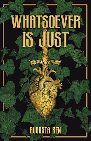 Whatsoever is Just by Augusta Ren