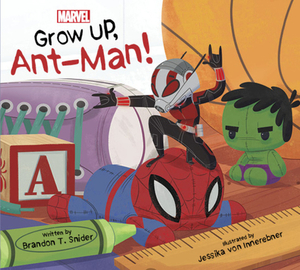 Grow Up, Ant-Man! by Brandon T. Snider