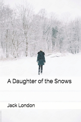 A Daughter of the Snows by Jack London