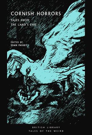 Cornish Horrors: Tales From the Land's End by Robert Stephen Hawker, Joan Passey, Joan Passey, Edgar Allan Poe