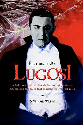 Performed by Lugosi by S. Michael Wilson