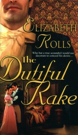 The Dutiful Rake by Elizabeth Rolls