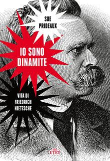 Io sono dinamite. Vita di Friedrich Nietzsche by Sue Prideaux