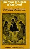 The Year of Grace of the Lord: A Scriptural and Liturgical Commentary on the Calendar of the Orthodox Church by Lev Gillet