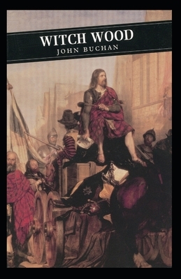 Witch Wood Annotated by John Buchan
