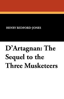 D'Artagnan: The Sequel to the Three Musketeers by H. Bedford-Jones
