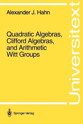 Quadratic Algebras, Clifford Algebras, and Arithmetic Witt Groups by Alexander J. Hahn