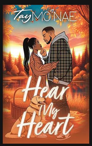 Hear My Heart by Tay Mo'Nae
