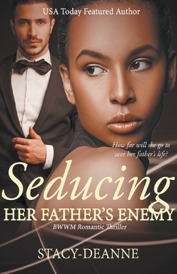 Seducing Her Father's Enemy by Stacy-Deanne