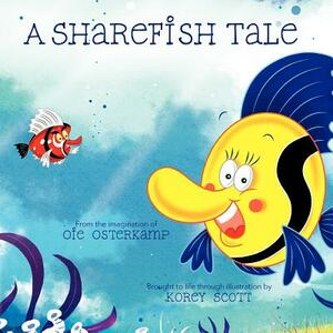 A Sharefish Tale: A Story About Learning To Share by Oie Osterkamp