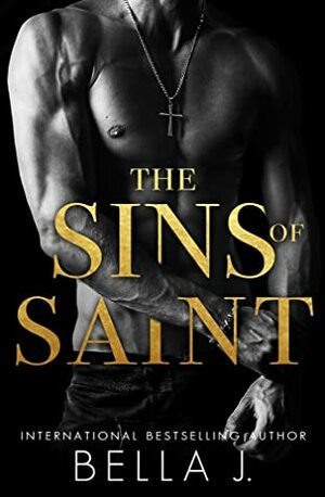 The Sins of Saint: A Dark Romance Novel by Bella J.