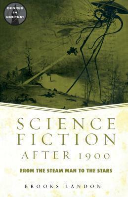 Science Fiction After 1900: From Steam Man to the Start by Brooks London, Brooks Landon