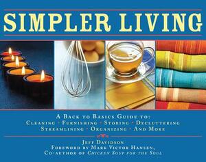 Simpler Living: A Back to Basics Guide to Cleaning, Furnishing, Storing, Decluttering, Streamlining, Organizing, and More by Jeff Davidson
