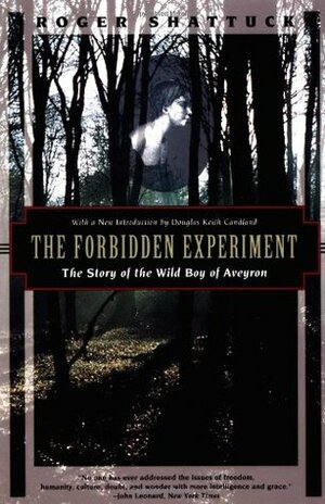 The Forbidden Experiment by Roger Shattuck, Douglas Keith Candland