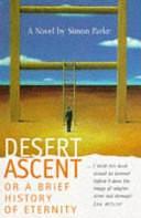 Desert Ascent: Or, A Brief History of Eternity by Simon Parke