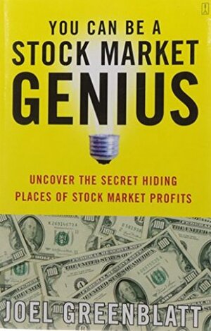 You Can Be a Stock Market Genius: Uncover the Secret Hiding Places of Stock Market Profits by Joel Greenblatt