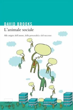L'animale sociale by David Brooks