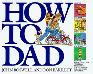 How to Dad by John Boswell, Ron Barrett