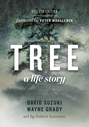 Tree: A Life Story by Wayne Grady, David Suzuki