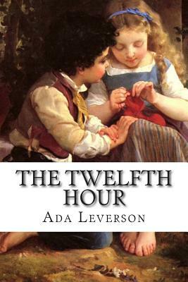 The Twelfth Hour by Ada Leverson